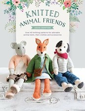 Knitted Animal Friends: Over 40 knitting patterns for adorable animal dolls, .