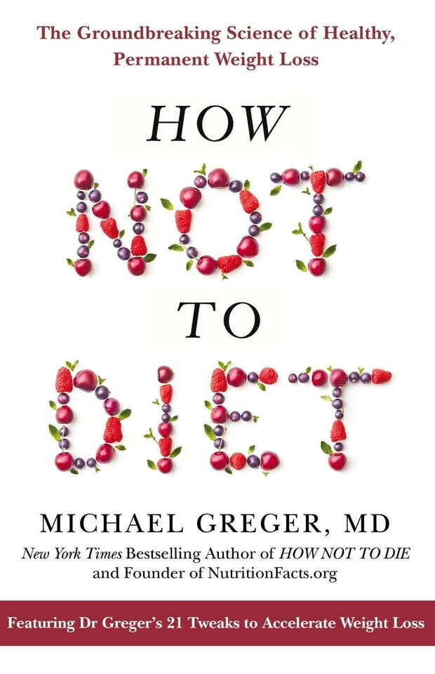 How Not to Diet: Groundbreaking Science of Healthy by Michael Greger Paperback