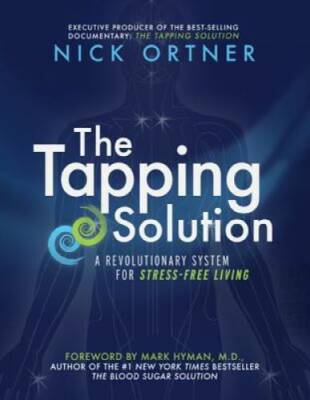 The Tapping Solution: A Revolutionary System for Stress-Free Living - VERY GOOD