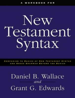 A Workbook For New Testament Syntax: Companion To Basics Of New Testament S...