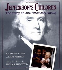 JEFFERSON'S CHILDREN: THE STORY OF ONE AMERICAN FAMILY By Shannon Lanier & Jane