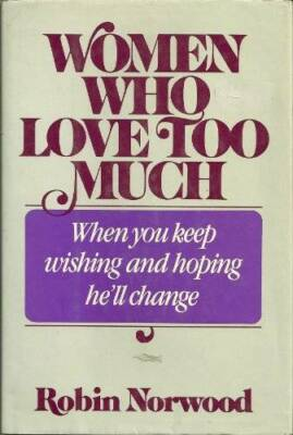 #ad Women Who Love Too Much Hardcover By Robin Norwood GOOD $5.28