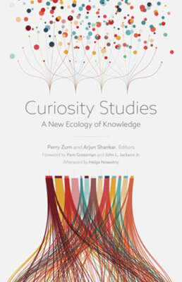 Curiosity Studies: A New Ecology of Knowledge by Perry Zurn: Used
