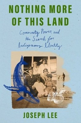 Nothing More of This Land: Community, Power, and the Search for Indigenous: Used