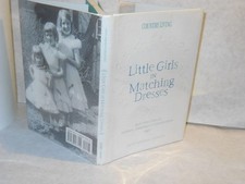 Little Girls in Matching Dresses: And Other Tales of Mothers, Daughters & Gr...