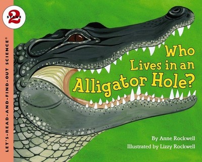 Who Lives in an Alligator Hole?: An Award-Winning Nonfiction Book About Alli...