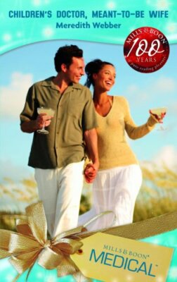 Children's Doctor, Meant-to-Be Wife (Medical Romance) By Meredi 