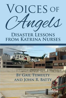 Voices of Angels: Disaster Lessons from Katrina Nurses by John Batty