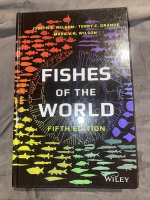 Fishes of the World 5e Nelson Grande Wilson Hardback John Wiley & Sons