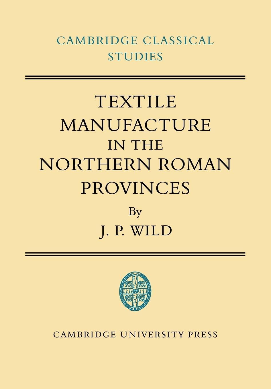 Thumbnail - Textile Manufacture In The Northern Roman Provinces J. P. Wild