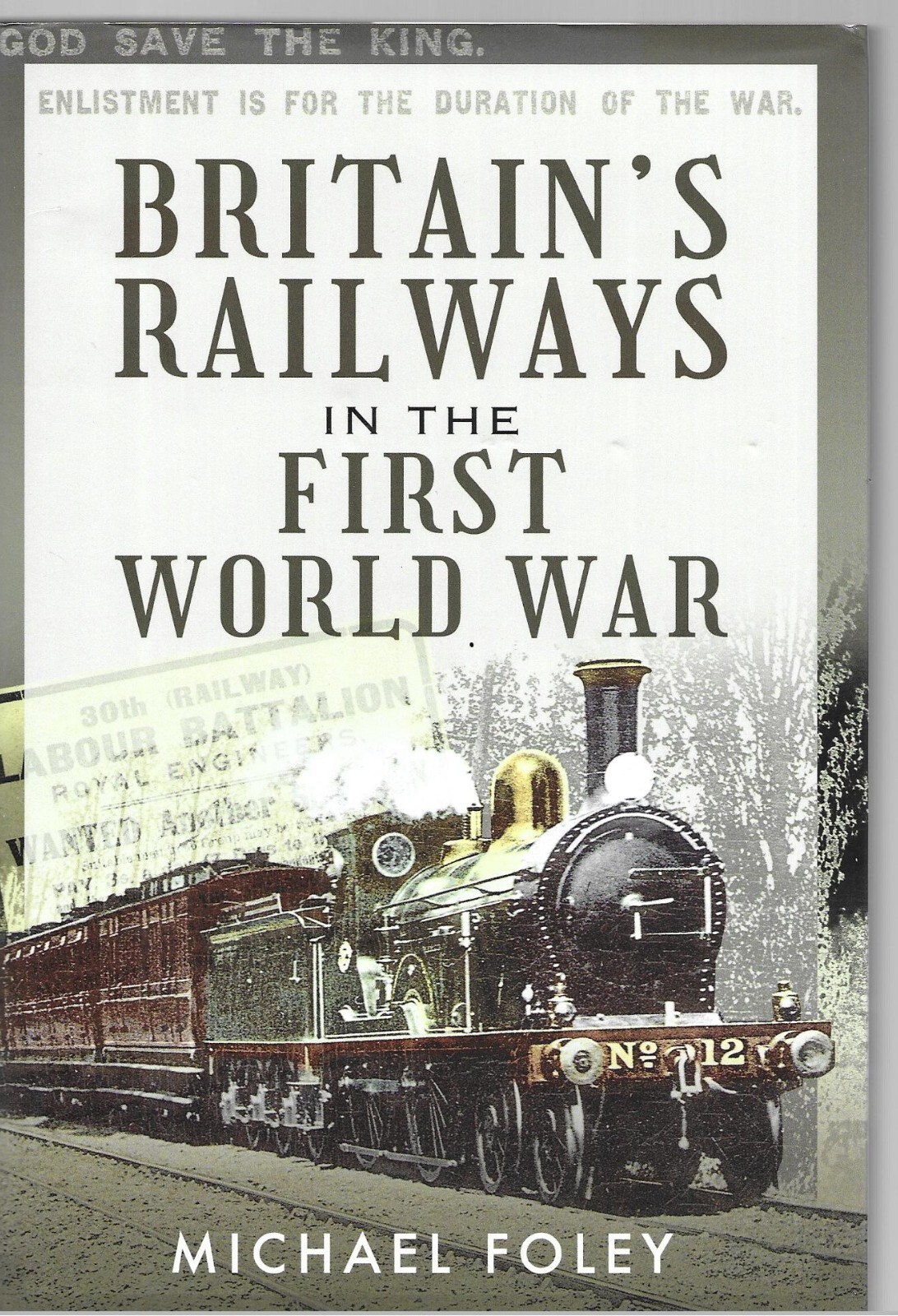 Britain's Railways in the First World War - Michael Foley NEW Hardback