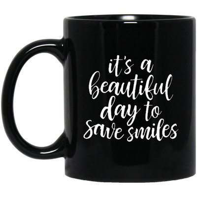 It's a Beautiful Day To Save Smiles Mug Motivational Quote Mug Inspirational Cup