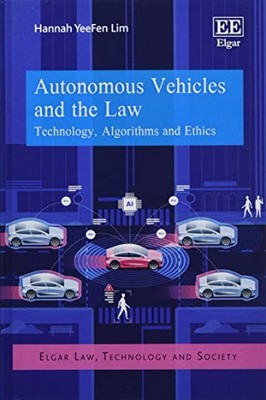 AUTONOMOUS VEHICLES AND THE LAW: TECHNOLOGY, ALGORITHMS By Hannah Yeefen Lim VG+