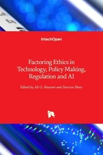 Factoring Ethics in Technology, Policy Making, Regulation and AI by Ali G. Hessa