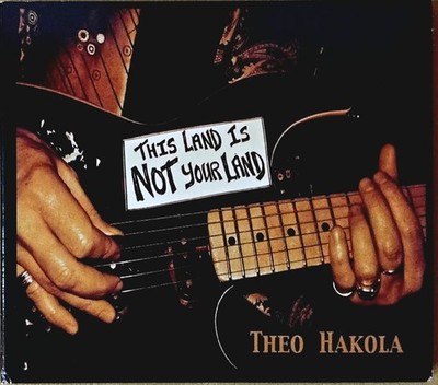 Theo Hakola This Land Is Not Your Land CD 2012 Bénédicte Villain Pascal Humbert