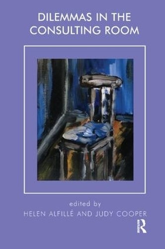 Dilemmas in the Consulting Room by Helen Alfille, Judy Cooper - 9781855752689