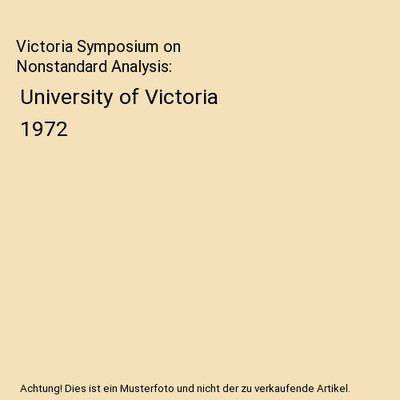 Victoria Symposium on Nonstandard Analysis: University of Victoria 1972