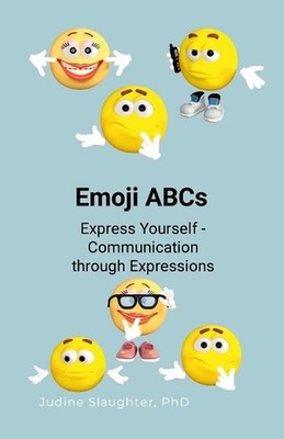 Emoji ABCs: Express Yourself - Discover Communication Through Emotions by Judine