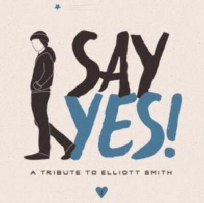 V/A: SAY YES: A TRIBUTE TO ELLIOTT SMITH/VARIOUS - CD