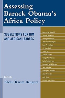 ASSESSING BARACK OBAMAS AFRICA POLICY: SUGGESTIONS FOR HIM By Abdul Karim Mint