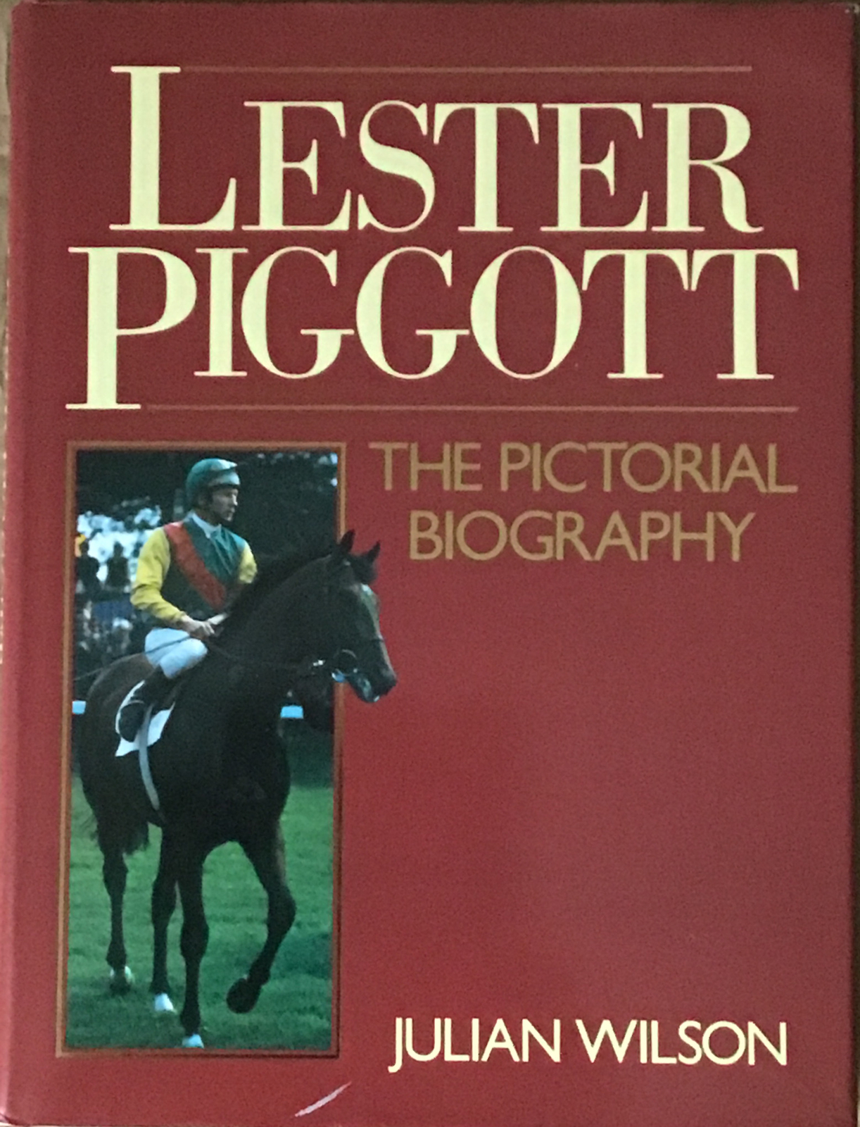 Lester Piggott: The Pictorial Biography by Julian Wilson (Hardcover, 1985),.....
