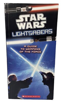 2010 Star Wars: Lightsabers : A Guide to Weapons of the Force by Inc. Staff