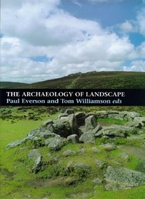 The Archaeology of Landscape: Studies Presented to Christopher T