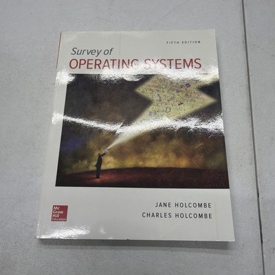 Survey of Operating Systems by Jane Holcombe and Charles Holcombe 5th edition