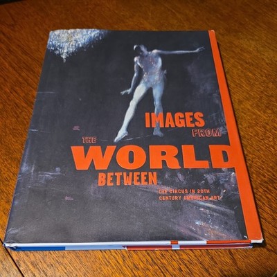 Images from the World Between : The Circus in 20th Century American Art by...
