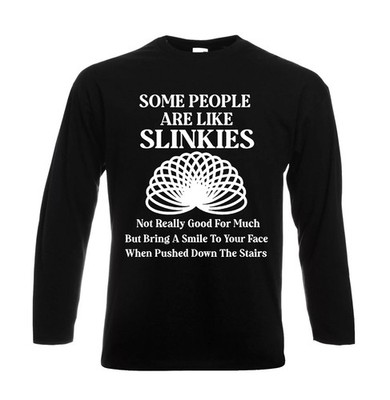 Some people are like Slinkies Herren Langarmshirt lustig Witz Party Geschenk Oberteil