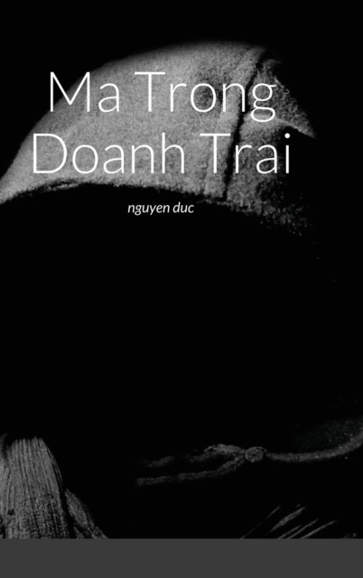 Ma Trong Doanh Trai by Nguyen Duc (Hardback Book)