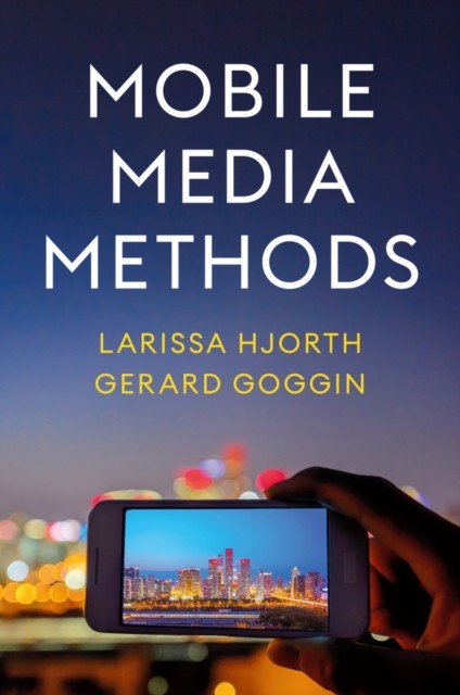 Mobile Media Methods by Gerard  Goggin (Paperback Book)
