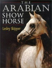 The Arabian Show Horse, Skipper, Lesley