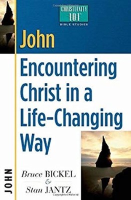 John : Encountering Christ in a Life-Changing Way Bruce, Jantz, S
