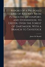 Report of a Proposed Line of Railway from Plymouth, Dev -  NEW James M. Rendel 2