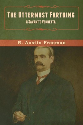 R. Austin Freeman | The Uttermost Farthing | Taschenbuch | Englisch (2020)