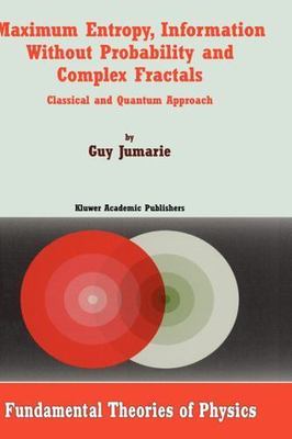 Maximum Entropy Information without Probability Complex Fractals   9780792363309