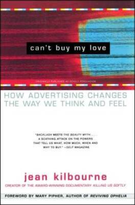 Can't Buy My Love: How Advertising Changes the Way We Think and Feel - GOOD