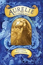 Aurelie: A Faerie Tale by