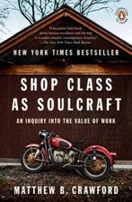 Shop Class as Soulcraft: An Inquiry into the Value of Work - Paperback - GOOD