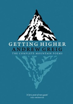 Getting Higher: The Complete Mountain Poems,Andrew Greig,Rory Wa