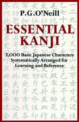 Essential Kanji: 2,000 Basic Japanese Characters Sy by O'Neill, P. G. 0834802228