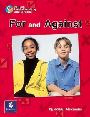 For and Against Year 4 Reader 18: Pp:for and Against (PELICAN GUIDED READING & W