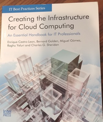 Creating the Infrastructure for Cloud Computing: An Essential Handbook for I...
