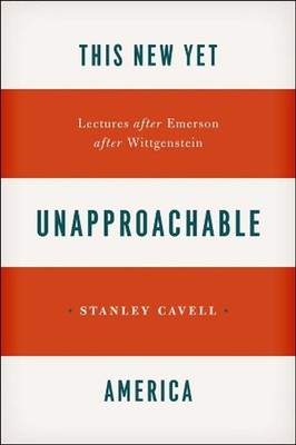 This New Yet Unapproachable America: Lectures after Emerson after Wittgenstein b
