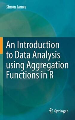 An Introduction to Data Analysis using Aggregation Functions in