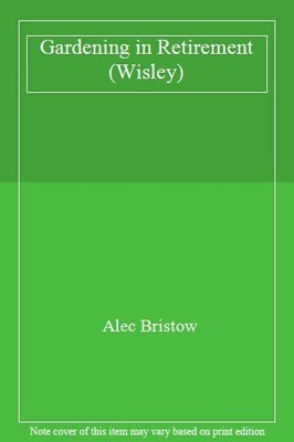 Gardening in Retirement (Wisley),Alec Bristow
