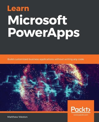 Learn Microsoft PowerApps: Build customized business applications without writin