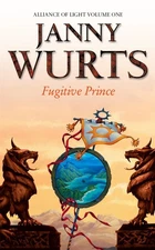 Fugitive Prince: First Book of the Alliance of Light by Janny Wurts (English) Pa