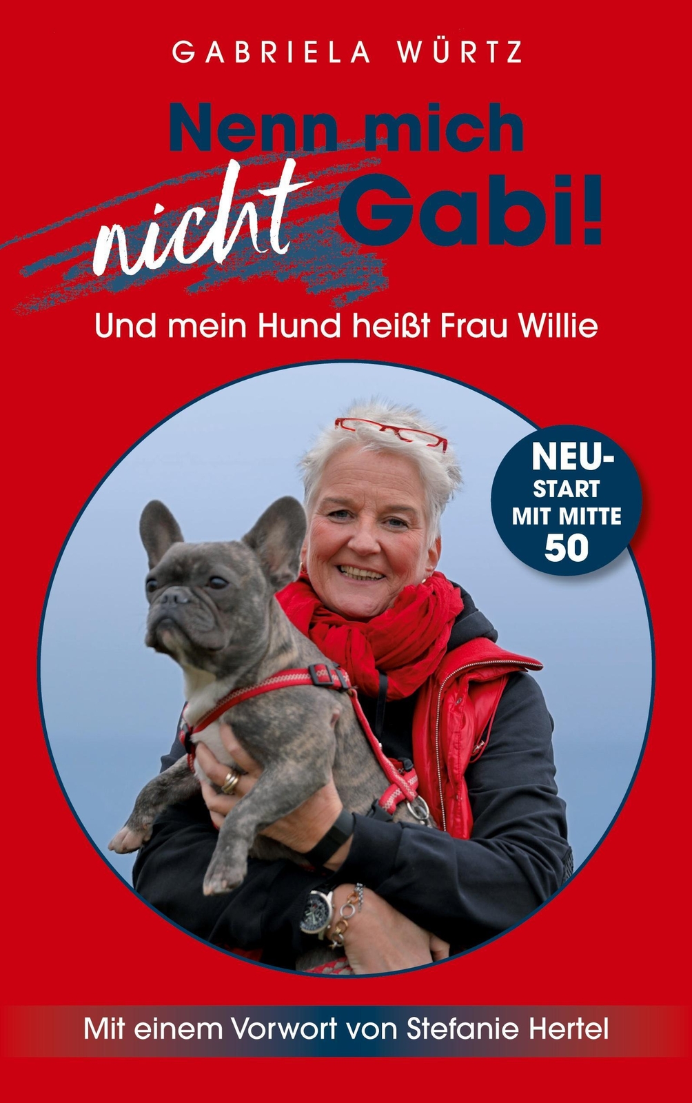 Thumbnail - Gabriela Würtz | Nenn Mich Nicht Gabi Und Mein Hund Heißt Frau Willie